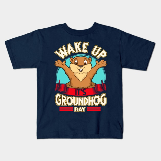 Wake Up It's Groundhog Day Kids T-Shirt by E